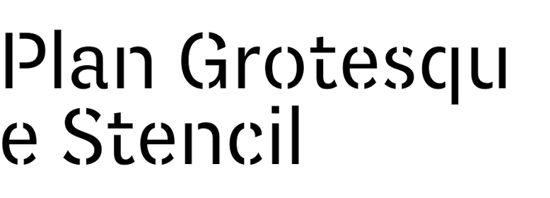 Plan Grotesque Stencil