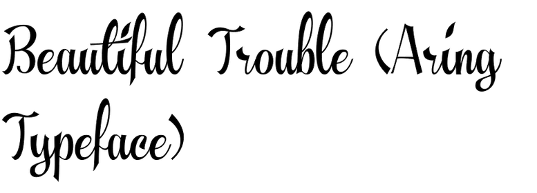 Beautiful Trouble (Aring Typeface)