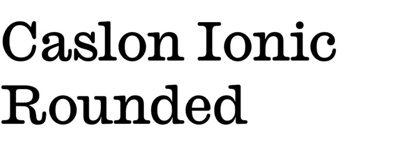 Caslon Ionic Rounded