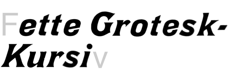 Fette Grotesk-Kursiv Fette Grotesk-Kursiv