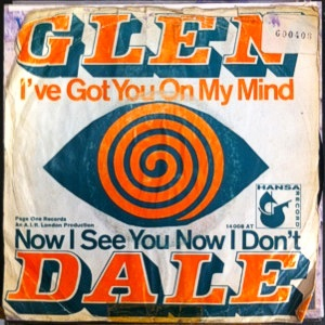 Glen Dale – “I’ve Got You On My Mind” / “Now I See You Now I Don’t” single cover