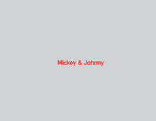 Mickey & Johnny