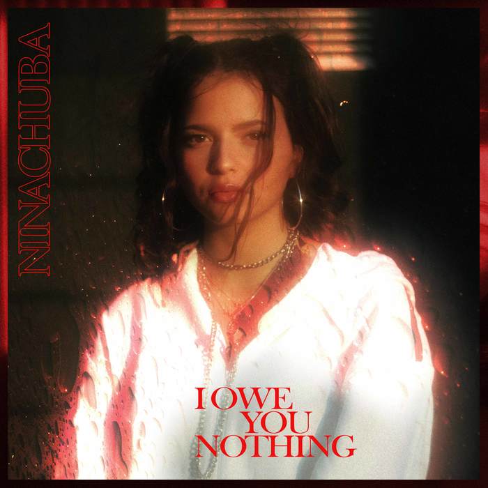 Nina Chuba – “I Owe You Nothing”, “Lips Shut” 1