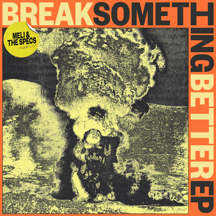 Break Something Better– Meli &amp; The Specs 1