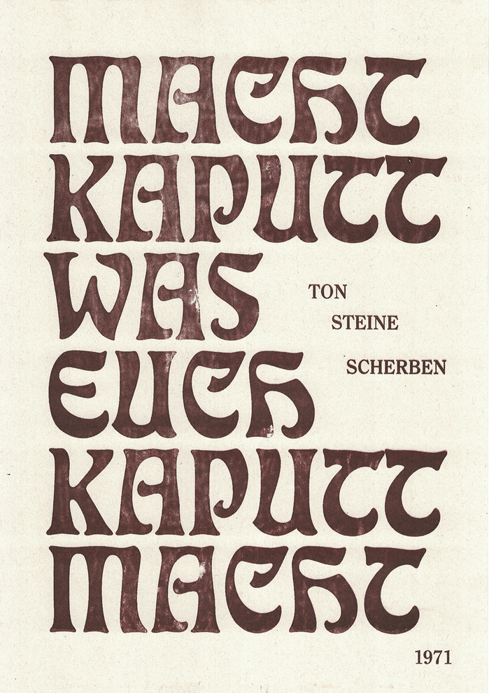 &ldquo;Macht kaputt, was euch kaputt macht&rdquo; is a famous song from Ton Steine Scherben and a great reminder to fight all our inner and outer demons! The message is set in historical Eckmann, which fits perfectly with its slighty psychedelic feeling.