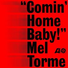 <cite>“Comin’ Home Baby!”</cite> – Mel Thorne