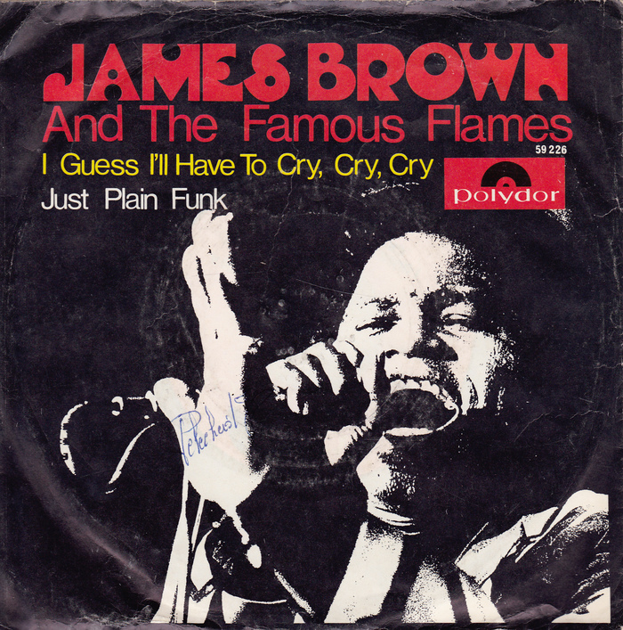 James Brown and the Famous Flames – “I’ll Guess I’ll Have To Cry Cry Cry”&nbsp;/ “Just Plain Funk” German single cover