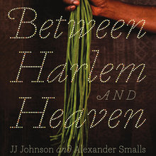 <cite>Between Harlem and Heaven </cite>– JJ Johnson and Alexander Smalls with Veronica Chambers