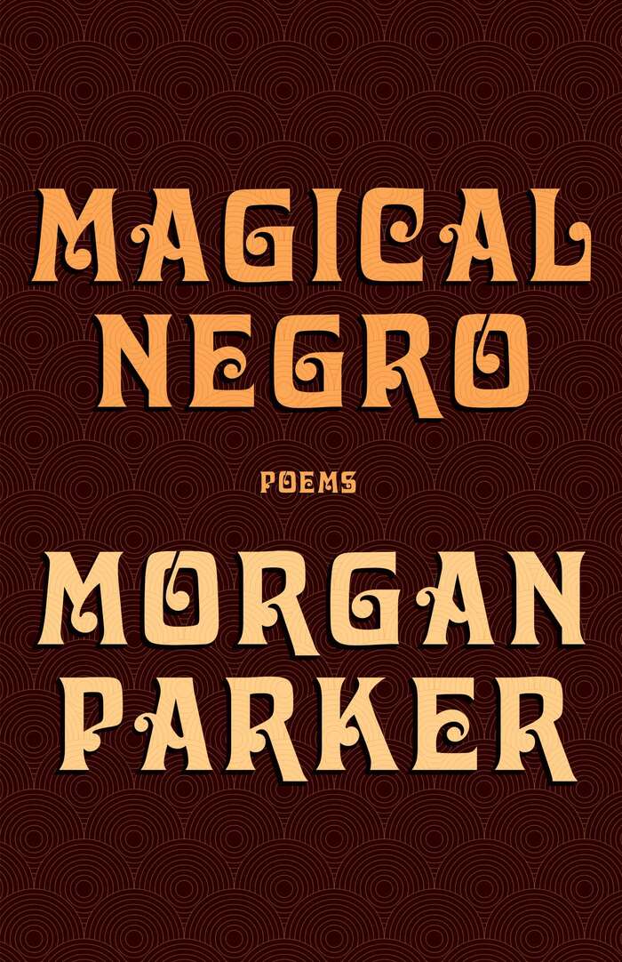 Magical Negro by Morgan Parker