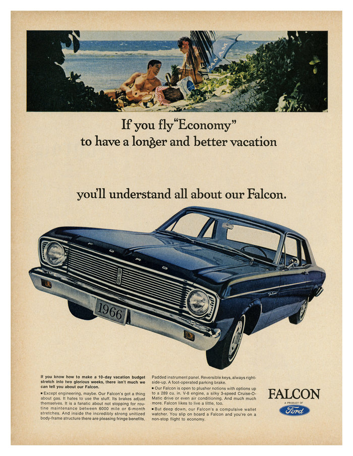 “If you fly ‘Economy’ to have a longer and better vacation, you’ll understand all about our Falcon” – ad for Ford Falcon (1966), pairing  with  for the copy.