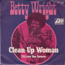 Betty Wright – “Clean Up Woman”/ “I’ll Love You Forever” German single sleeve