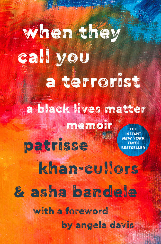 When They Call You a Terrorist by  Patrisse Khan-Cullors and Asha Bandele, St. Martin’s Press