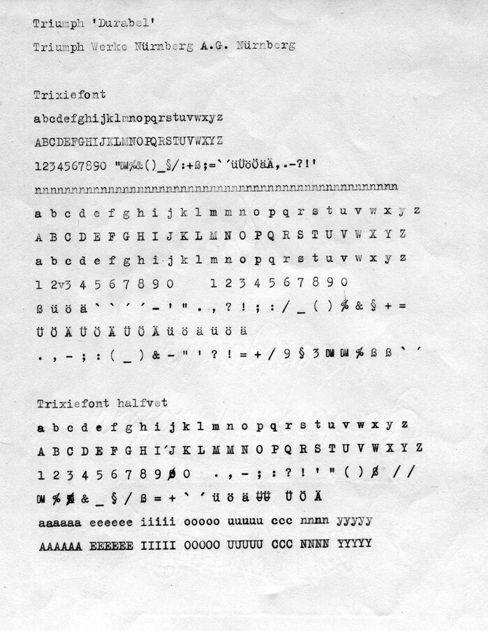 The analog basis for the Trixie typeface: Glyph sets typed out on a Triumph “Durabel”, produced in Nuremberg sometime before 1957. The vintage typewriter was in the possession of a woman named Trixie (Beatrix in full), hence the name. The halfvet – Dutch for (semi)bold&nbsp;– was generated by hitting the keys with more force. The machine’s German origin is evident in the presence of umlauts (äöüÄÖÜ) and the eszett (ß), and also the now obsolete currency symbol DM for Deutsche Mark, which was in use from 1948 until 2002, when it was superseded by the Euro (€).