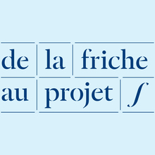 De La Friche Au Projet