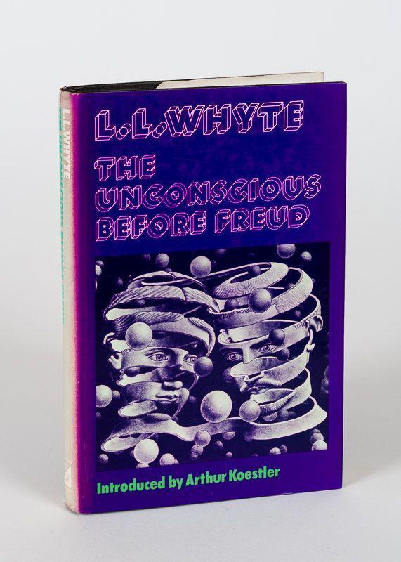 The Unconscious Before Freud by L.L. Whyte (Julian Friedmann Publishers) 2
