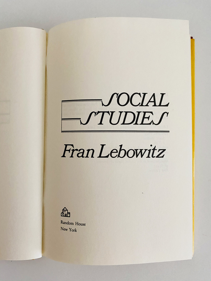 Social Studies by Fran Lebowitz (Random House, first edition) 2