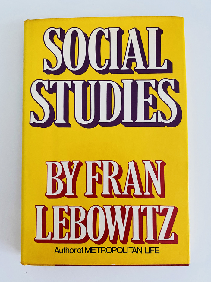 Social Studies by Fran Lebowitz (Random House, first edition) 1