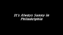 <cite>It’s Always Sunny in Philadelphia</cite> title card