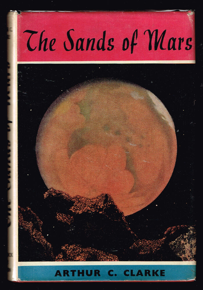 The Sands of Mars by Arthur C. Clarke (Sidgwick &amp; Jackson, 1951) 1
