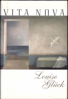 <cite>Vita Nova</cite> by Louise Glück (<span>Echo Press)</span>