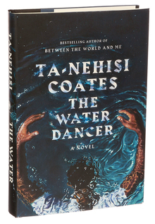 <cite>The Water Dancer</cite> by Ta-Nehisi Coates