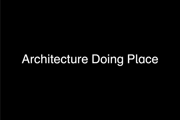 Architecture Doing Place 1