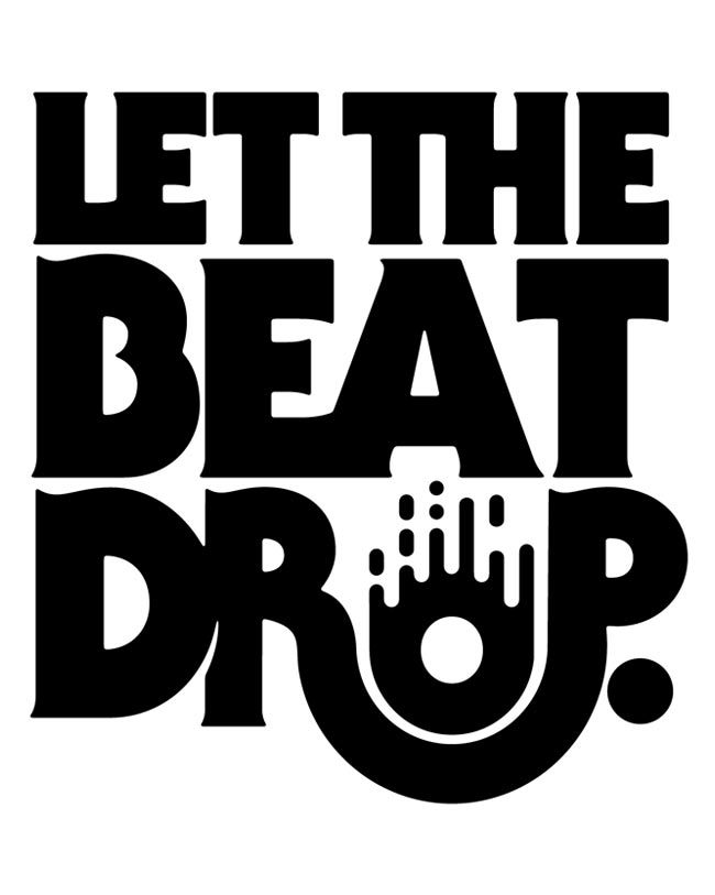 “Let the Beat Drop” Shirt - Fonts In Use