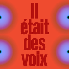 <cite>Il était des voix</cite> podcast series by La Gaîté Lyrique