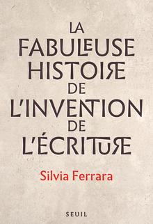 <cite>La fabuleuse histoire de l’invention de l’écriture</cite> by Silvia Ferrara