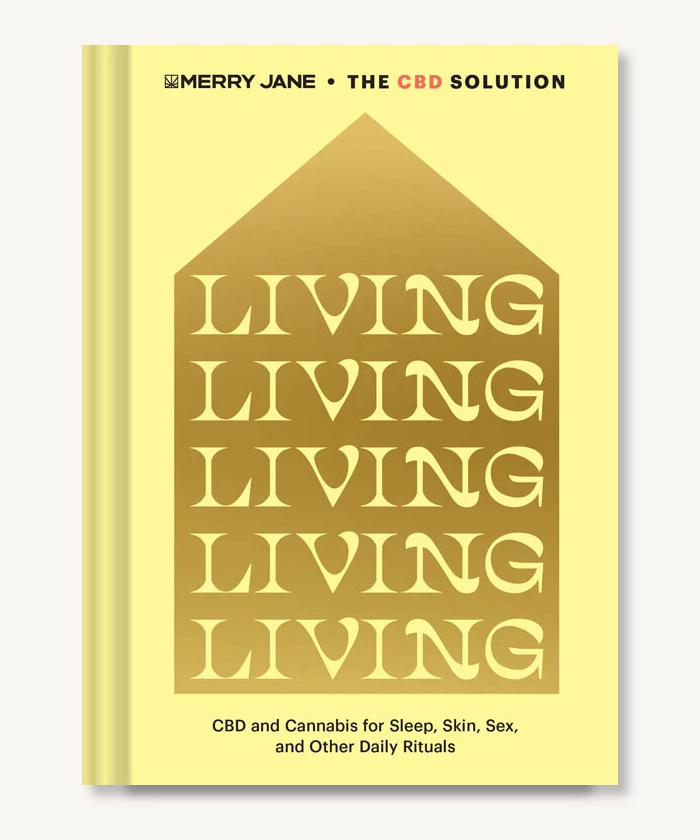 Merry Jane’s The CBD Solution: Living. CBD and Cannabis for Sleep, Skin, Sex, and Other Daily Rituals. The third volume is scheduled for March 2021.