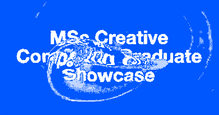 UAL Creative Computing Institute Graduate Showcase