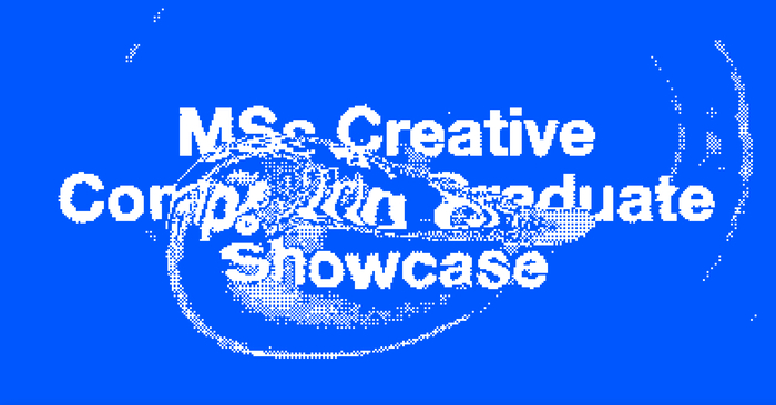 UAL Creative Computing Institute Graduate Showcase 1