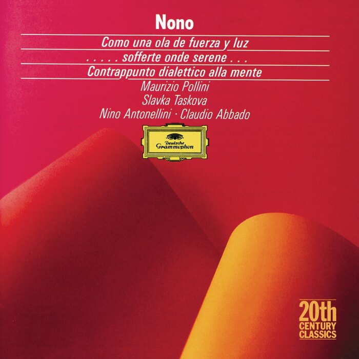 Nono: Como una ola de fuerza y luz / …sofferte onde serene… / Contrappunto dialettico alla mente (1988)