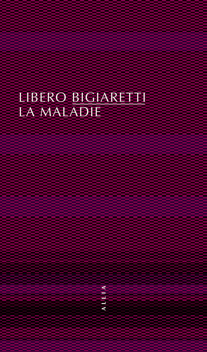 Libero Bigiaretti: La Maladie, 2021.