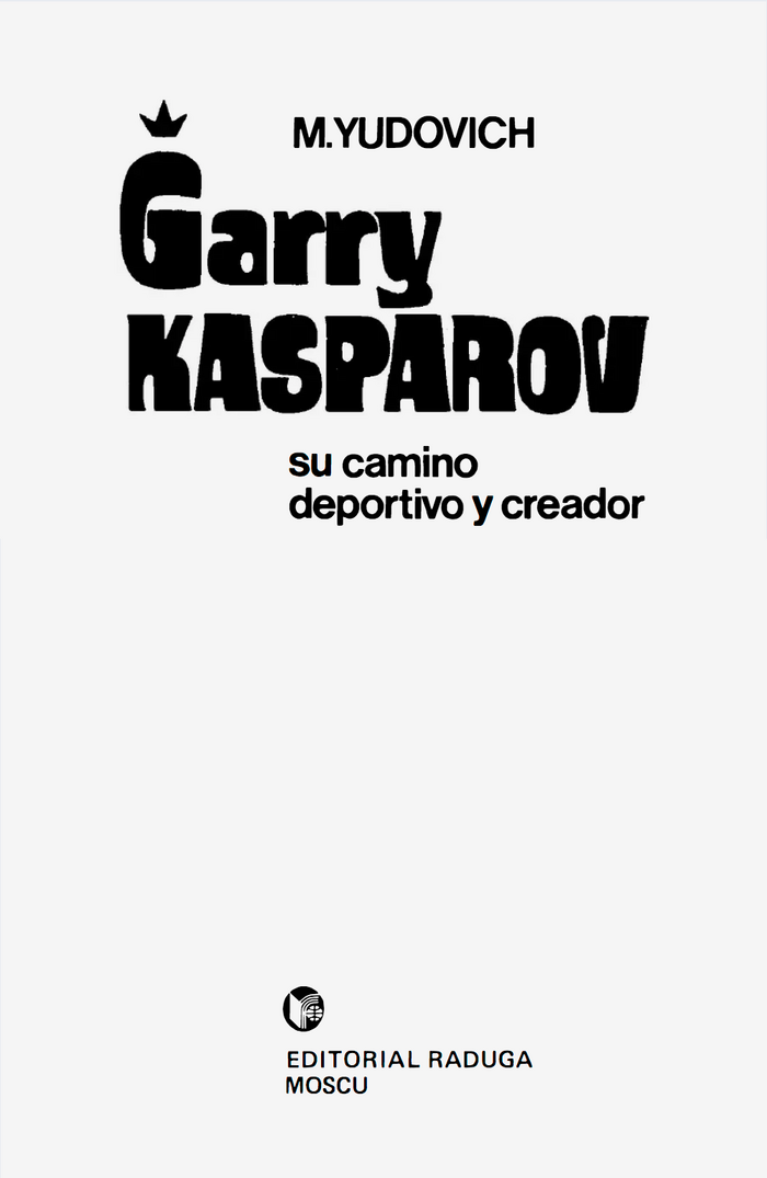 Title page of the Spanish translation by Alejandro Kotsóev, Garri Kasparov: su camino deportivo y creador