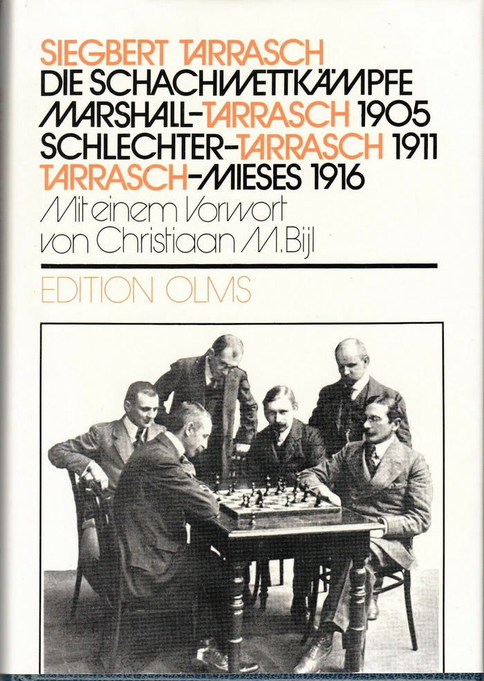 Die Schachwettk&auml;mpfe Marshall-Tarrasch 1905, Schlechter-Tarrasch 1911, Tarrasch-Mieses 1916 by Siegbert Tarrasch. With a foreword by Christiaan M. Bijl. Edition Olms, 1982.
