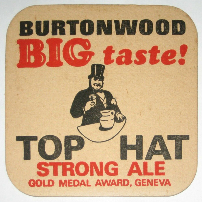 “Burtonwood BIG taste! Top Hat Strong Ale. Gold Medal Award, Geneva.” “Burtonwood“ is in  extrafett, the other text in all-caps .
