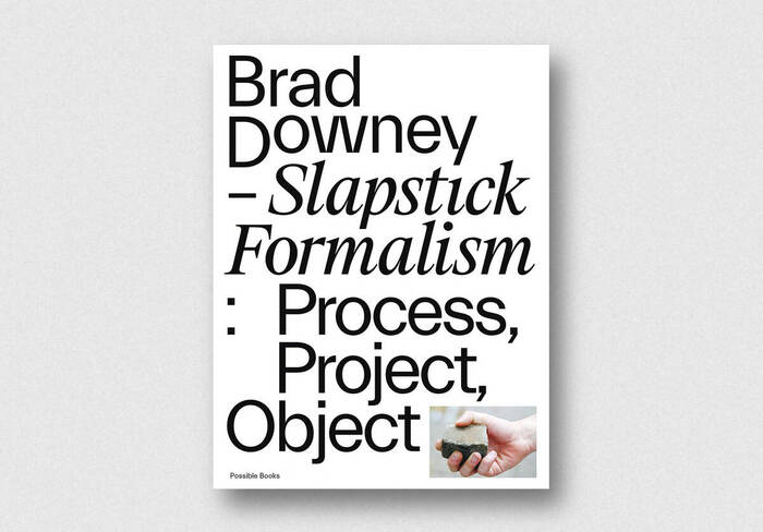 Brad Downey – Slapstick Formalism: Process, Project, Object 2