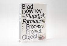 <cite>Brad Downey – Slapstick Formalism:<br />
Process, Project, Object</cite>