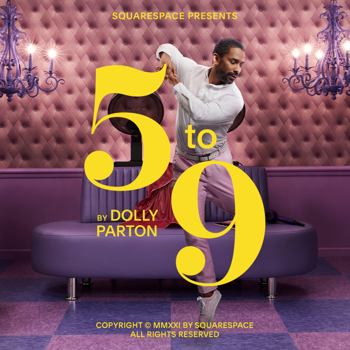Squarespace “5 to 9 by Dolly Parton” campaign 1