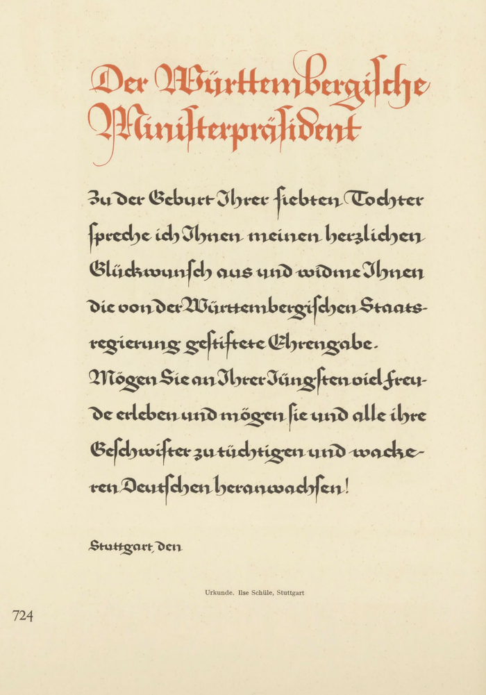 Certificate with calligraphy by Ilse Schüle, featuring a style that can be regarded as a precursor of Rhapsodie. Reproduced in Archiv für Buchgewerbe und Gebrauchsgraphik, vol. 71, no. 11 from 1934, a special issue dedicated to “young German book artists”. The certificate’s text is tainted by the nationalist pathos of 1930s Germany. Issued in the name of the Prime Minister of Württemberg, it congratulates parents to the birth of their seventh daughter (an attitude that later materialized in the Mutterkreuz) and wishes that “she and all her siblings may grow up to be brave Germans”.