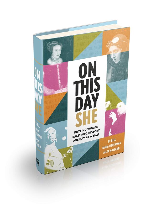 On This Day She: Putting Women Back Into History, One Day At A Time 6