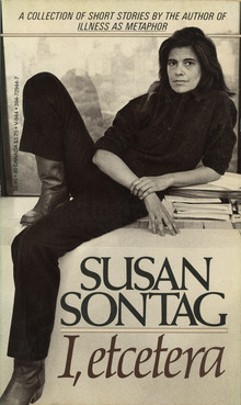 <cite>I, etcetera</cite> by Susan Sontag (Vintage Books, 1979)