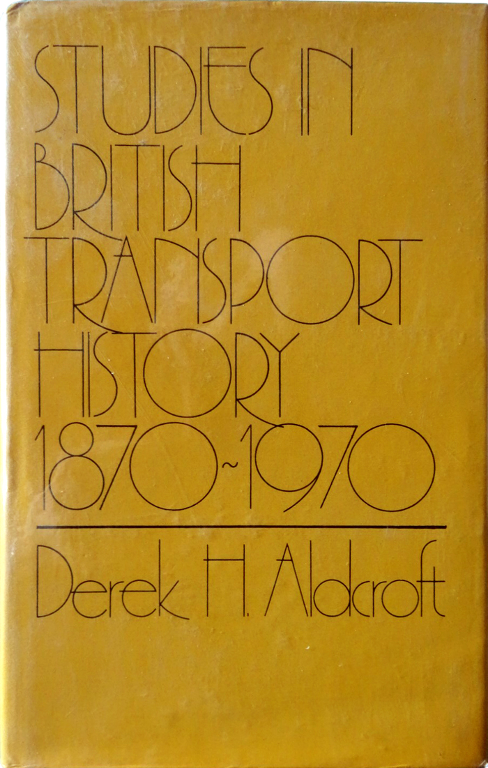 Studies in British Transport History 1870–1970 by Derek H. Aldcroft (David &amp; Charles) 1