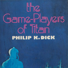 <cite>The Game-Players of Titan</cite> by Philip K. Dick (White Lion, 1974)