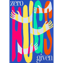 “Zero Hugs Given” poster
