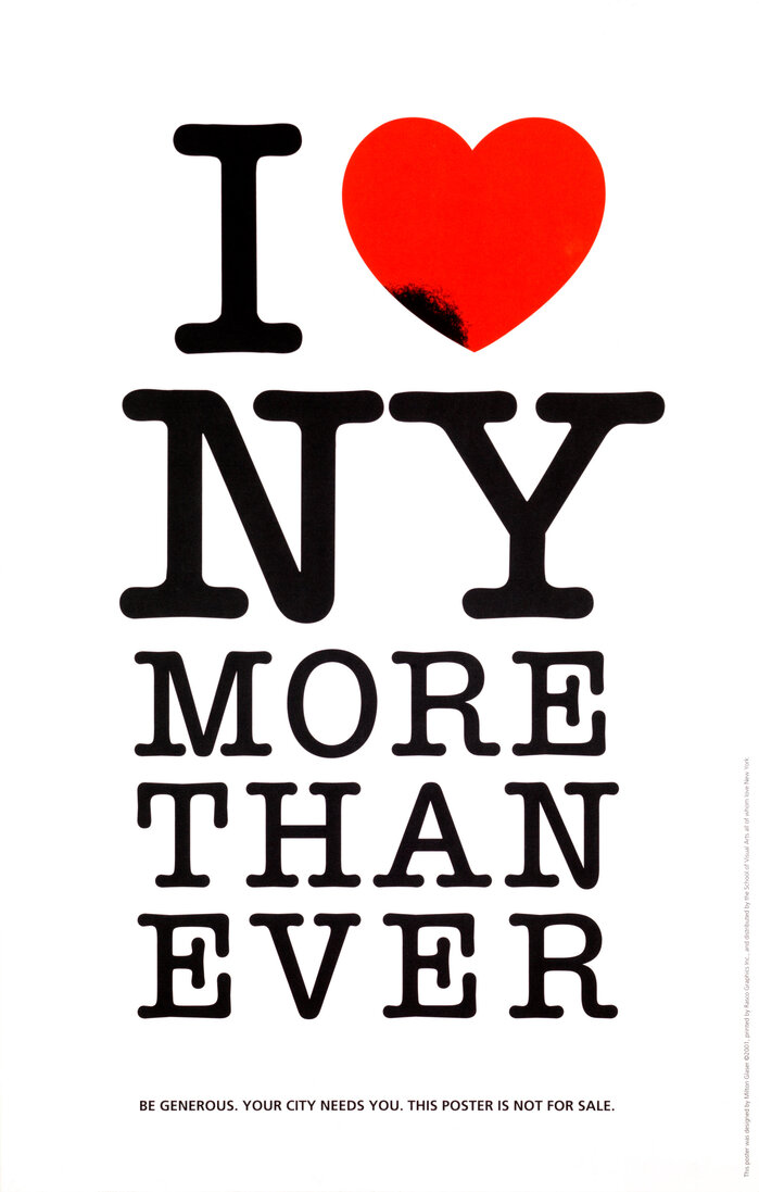 &ldquo;The original small poster that was distributed all over New York by students from the School of Visual Arts, the week of September 11, 2001. People in the streets and on their way to work saw this expression of their deep feeling about the city on every storefront and doorway.&rdquo; &mdash; Milton Glaser. The small print is in .