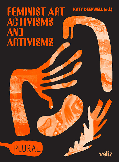 Feminist Art Activisms and Artivisms, Katy Deepwell (ed.), 2020