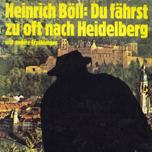 <cite>Du fährst zu oft nach Heidelberg und andere Erzählungen</cite> by Heinrich Böll