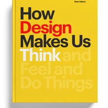 <cite>How Design Makes Us Think</cite> by Sean Adams